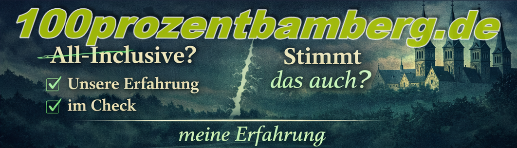 100 Prozent Bamberg All Inclusive Stimmt das auch Erfahrung